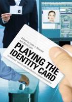 Playing the Identity Card: Surveillance, Security and Identification in Global Perspective