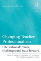 Changing Teacher Professionalism : International trends, challenges and ways forward