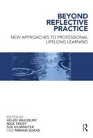Beyond Reflective Practice : New Approaches to Professional Lifelong Learning