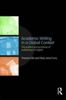 Academic Writing in a Global Context: The Politics and Practices of Publishing in English