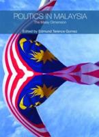 Politics in Malaysia : The Malay Dimension