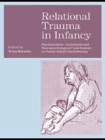 Relational Trauma in Infancy: Psychoanalytic, Attachment and Neuropsychological Contributions to Parent-Infant Psychotherapy