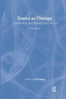 Drama as Therapy : Clinical Work and Research Into Practice