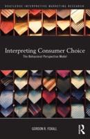 Interpreting Consumer Choice: The Behavioural Perspective Model