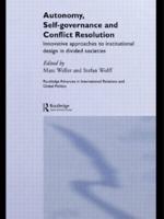 Autonomy, Self Governance and Conflict Resolution : Innovative approaches to Institutional Design in Divided Societies