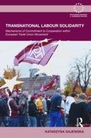 Transnational Labour Solidarity: Mechanisms of commitment to cooperation within the European Trade Union movement