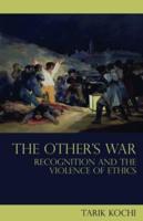 The Other's War: Recognition and the Violence of Ethics