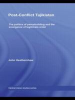 Post-Conflict Tajikistan: The politics of peacebuilding and the emergence of legitimate order