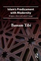 Islam's Predicament with Modernity : Religious Reform and Cultural Change