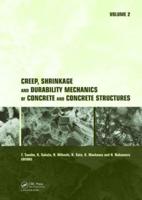 Creep, Shrinkage and Durability Mechanics of Concrete and Concrete Structures, Two Volume Set