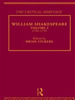 William Shakespeare : The Critical Heritage Volume 3 1733-1752