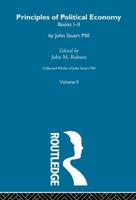 Collected Works of John Stuart Mill: II. Principles of Political Economy Vol A