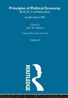 Collected Works of John Stuart Mill: III. Principles of Political Economy Vol B