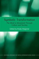 Symbolic Transformation: The Mind in Movement Through Culture and Society