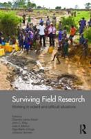 Surviving Field Research : Working in Violent and Difficult Situations