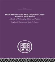 Max Weber and the Dispute over Reason and Value