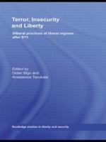 Terror, Insecurity and Liberty : Illiberal Practices of Liberal Regimes after 9/11