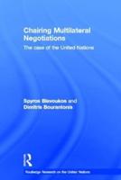 Chairing Multilateral Negotiations: The Case of the United Nations