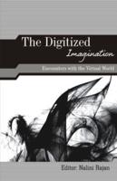 The Digitized Imagination : Encounters with the Virtual World