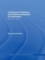 Communal Violence and Democratization in Indonesia : Small Town Wars