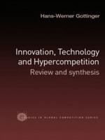 Innovation, Technology and Hypercompetition : Review and Synthesis