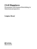 Civil Happiness : Economics and Human Flourishing in Historical Perspective