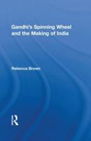 Gandhi's Spinning Wheel and the Making of India