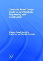 Computer Aided Design Guide for Architecture, Engineering, and Construction