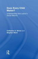 Does Every Child Matter?: Understanding New Labour's Social Reforms