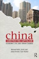 China Constructing Capitalism: Economic Life and Urban Change