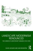 Landscape Modernism Renounced: The Career of Christopher Tunnard (1910-1979)