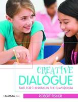 Creative Dialogue: Talk for Thinking in the Classroom