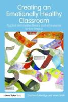 Creating an Emotionally Healthy Classroom: Practical and Creative Literacy and Art Resources for Key Stage 2
