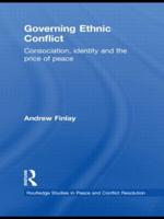 Governing Ethnic Conflict: Consociation, Identity and the Price of Peace