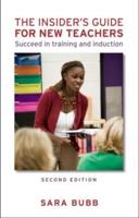 The Insider's Guide for New Teachers: Succeed in Training and Induction