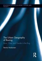 The Urban Geography of Boxing: Race, Class, and Gender in the Ring
