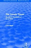 The Lonely Tower (Routledge Revivals): Studies in the Poetry of W. B. Yeats