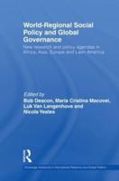World-Regional Social Policy and Global Governance: New Research and Policy Agendas in Africa, Asia, Europe and Latin America