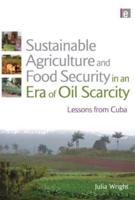 Sustainable Agriculture and Food Security in an Era of Oil Scarcity: Lessons from Cuba