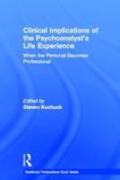 Clinical Implications of the Psychoanalyst's Life Experience: When the Personal Becomes Professional