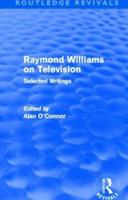 Raymond Williams on Television (Routledge Revivals): Selected Writings