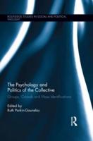 The Psychology and Politics of the Collective: Groups, Crowds and Mass Identifications
