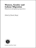 Women, Gender and Labour Migration: Historical and Cultural Perspectives