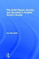 The Artist-Figure, Society, and Sexuality in Virginia Woolf's Novels