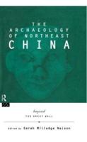 The Archaeology of Northeast China: Beyond the Great Wall