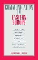 Communication in Eastern Europe: The Role of History, Culture, and Media in Contemporary Conflicts