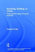 Surviving, Existing, or Living: Phase-specific therapy for severe psychosis