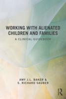 Working With Alienated Children and Families : A Clinical Guidebook