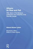 Athens: Its Rise and Fall: With Views of the Literature, Philosophy, and Social Life of the Athenian People
