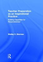 Teacher Preparation as an Inspirational Practice: Building Capacities for Responsiveness